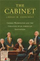 The cabinet : George Washington and the creation of an American institution /