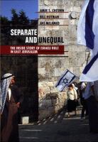 Separate and unequal : the inside story of Israeli rule in East Jerusalem /