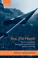 You, the people the United Nations, transitional administration, and state-building /