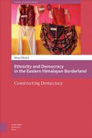 Ethnicity and Democracy in the Eastern Himalayan Borderland : Constructing Democracy.