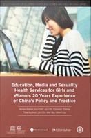 Education, Media and Sexuality Health Services for Girls and Women : 20 Years Experience of China's Policy and Practice.