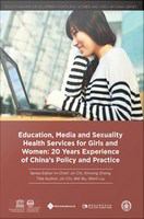 Education, media and sexuality health services for girls and women 20 years experience of China's policy and practice /