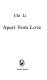 Apart from love /