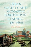 Urban Society and Monastic Lordship in Reading, 1350-1600 /