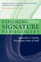 Exploring More Signature Pedagogies : Approaches to Teaching Disciplinary Habits of Mind.