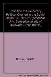 Transition to democracy : political change in the Soviet Union, 1987-1991 /