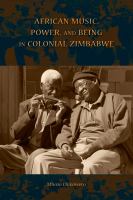 African music, power, and being in colonial Zimbabwe /