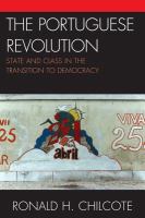 The Portuguese revolution state and class in the transition to democracy /