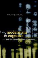 Modernism and eugenics Woolf, Eliot, Yeats, and the culture of degeneration /