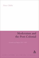 Modernism and the Post-Colonial : Literature and Empire 1885-1930.