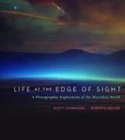 Life at the edge of sight : a photographic exploration of the microbial world /
