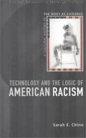 Technology and the logic of American racism : a cultural history of the body as evidence /