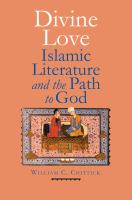 Divine love : Islamic literature and the path to god /