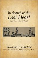 In Search of the Lost Heart : Explorations in Islamic Thought.