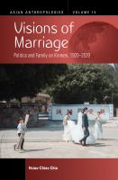 Visions of marriage politics and family on Kinmen, 1920-2020 /