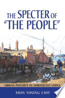 The specter of "the people" urban poverty in northeast China /