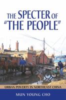 The specter of "the people" : urban poverty in northeast China /