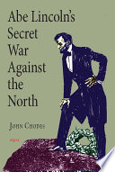 Abe Lincoln's secret war against the North