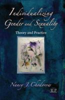 Individualizing gender and sexuality theory and practice /