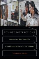 Tourist distractions : traveling and feeling in transnational Hallyu cinema /