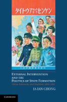 External intervention and the politics of state formation China, Indonesia, and Thailand, 1893-1952 /