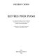 Œuvres pour piano : fac-similé de l'exemplaire de Jane W. Stirling avec annotations et corrections de l'auteur : ancienne collection Edouard Ganche /