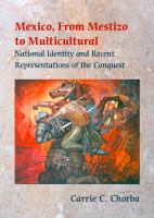 Mexico, from mestizo to multicultural : national identity and recent representations of the Conquest /