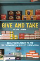 Give and take : developmental foreign aid and the pharmaceutical industry in East Africa /