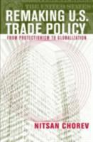 Remaking U.S. trade policy : from protectionism to globalization /