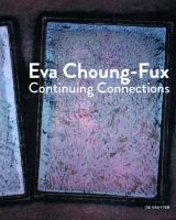 Eva Choung-Fux : Continuing Connections.