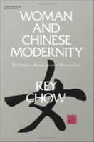 Woman and Chinese Modernity : the Politics of Reading Between West and East.