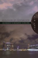 Ecologies of comparison : an ethnography of endangerment in Hong Kong /