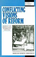 Conflicting visions of reform : German lay propaganda pamphlets, 1519-1530 /