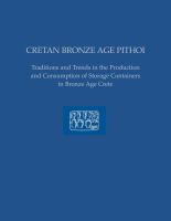 Cretan Bronze Age Pithoi : Traditions and Trends in the Production and Consumption of Storage Containers in Bronze Age Crete.