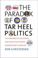 The paradox of Tar Heel politics the personalities, elections, and events that shaped modern North Carolina /