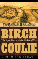 Birch Coulie : the epic battle of the Dakota war /