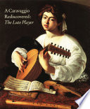 A Caravaggio rediscovered, the Lute player /