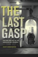 The last gasp the rise and fall of the American gas chamber /