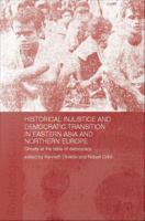 Historical Injustice and Democratic Transition in Eastern Asia and Northern Europe : Ghosts at the Table of Democracy.