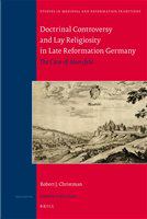 Doctrinal controversy and lay religiosity in late Reformation Germany the case of Mansfeld /