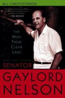 The man from Clear Lake : Earth Day founder Gaylord Nelson /