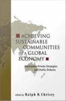 Achieving Sustainable Communities In A Global Economy.