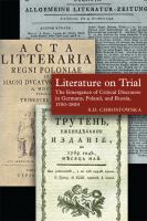 Literature on trial : the emergence of critical discourse in Germany, Poland, and Russia, 1700-1800 /
