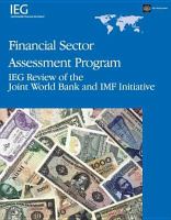 Financial Sector Assessment Program : IEG Review of the Joint World Bank and IMF Initiative.