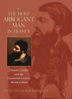 The most arrogant man in France : Gustave Courbet and the nineteenth-century media culture /