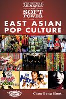 Structure, audience and soft power in East Asian pop culture /