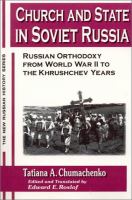 Church and state in Soviet Russia Russian Orthodoxy from World War II to the Khrushchev years /