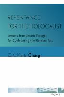 Repentance for the Holocaust lessons from Jewish thought for confronting the German past /