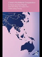 China's multilateral co-operation in Asia and the Pacific institutionalizing Beijing's 'good neighbor policy' /