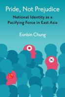 Pride, not prejudice national identity as a pacifying force in East Asia /